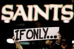 NEW ORLEANS - DECEMBER 23:  A fan holds up a sign after the New Orleans Saints were defeated by the Philadelphia Eagles 38-23 at the Louisiana Superdome on December 23, 2007 in New Orleans, Louisiana.  (Photo by Chris Graythen/Getty Images)